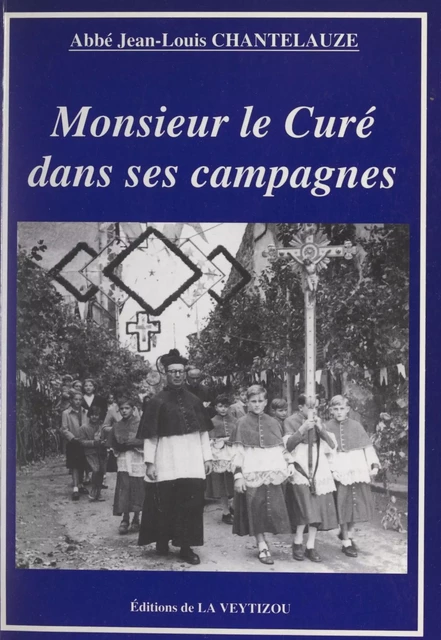 Monsieur le curé dans ses campagnes - Jean-Louis Chantelauze - FeniXX réédition numérique