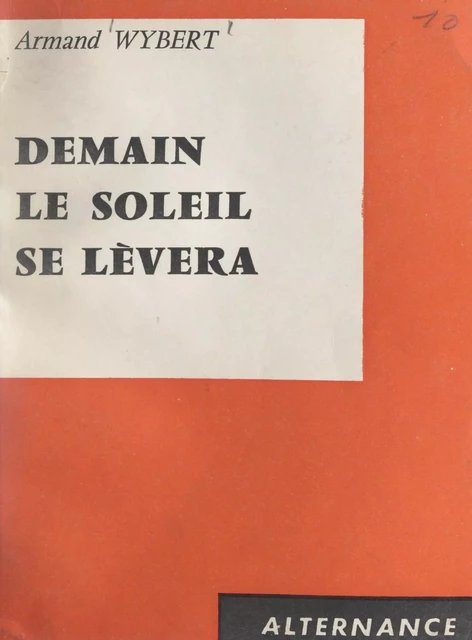 Demain le soleil se lèvera - Armand Wybert - FeniXX réédition numérique