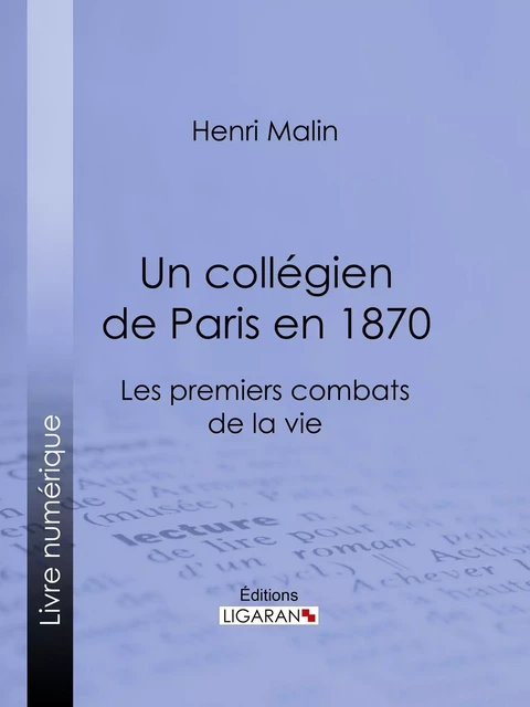 Un collégien de Paris en 1870 - Henri Malin,  Ligaran - Ligaran