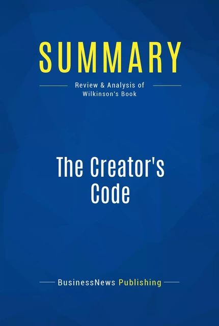 Summary: The Creator's Code - BusinessNews Publishing - Must Read Summaries