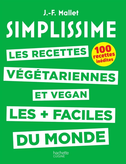 SIMPLISSIME - Recettes végétariennes et vegan - Jean-François Mallet - Hachette Pratique