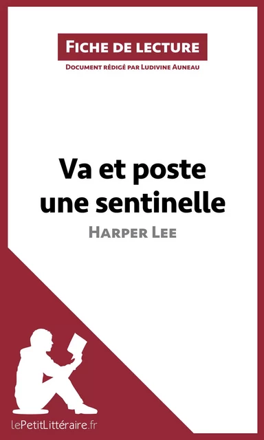 Va et poste une sentinelle d'Harper Lee (Fiche de lecture) -  lePetitLitteraire, Ludivine Auneau - lePetitLitteraire.fr