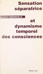 Sensation séparatrice et dynamisme temporel des consciences