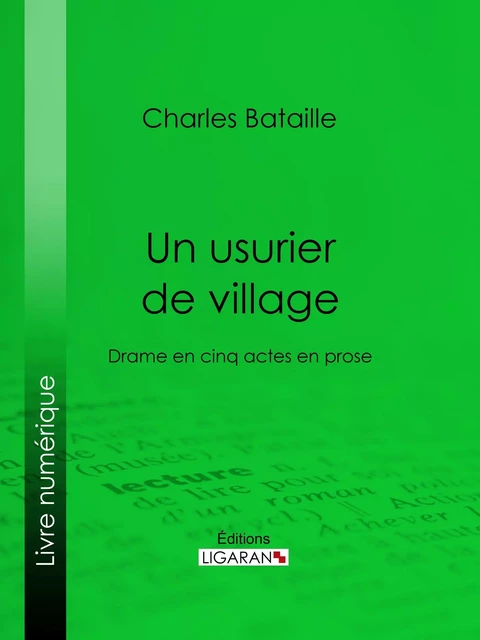 Un usurier de village - Charles Bataille, Amédée Rolland,  Ligaran - Ligaran