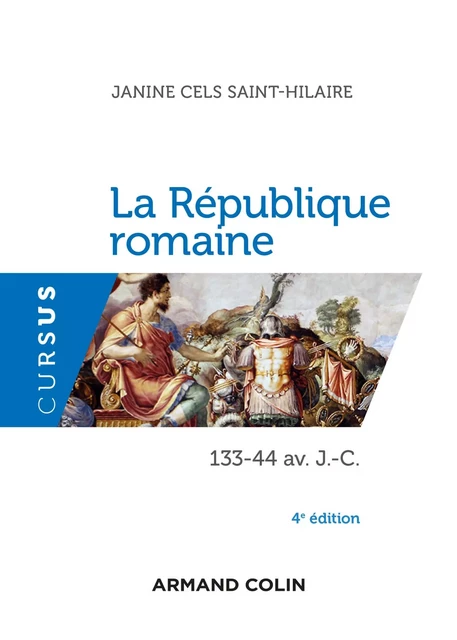 La République romaine - 4e éd. - Janine Cels Saint-Hilaire - Armand Colin