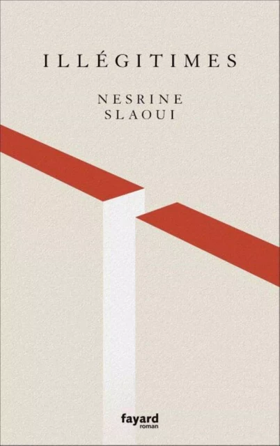 Illégitimes - Nesrine Slaoui - Fayard