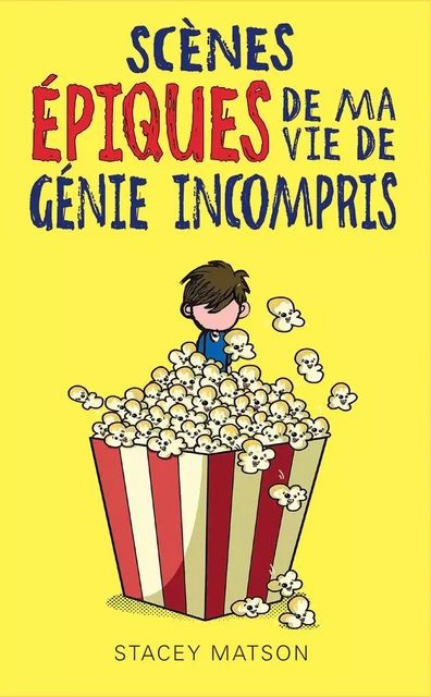 Scènes épiques de ma vie de génie incompris - Stacey Matson - Scholastic Canada Ltd