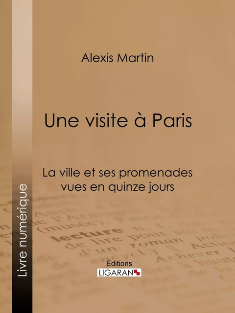 Une visite à Paris - Alexis Martin,  Ligaran - Ligaran