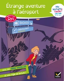 Ma lecture facile DYS  CM1-CM2 : Étrange aventure à l'aéroport