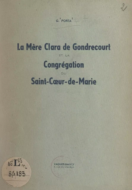 La Mère Clara de Gondrecourt et la Congrégation du Saint-Cœur-de-Marie - G. Porta - FeniXX réédition numérique