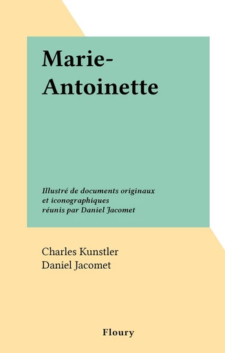 Marie-Antoinette - Charles Kunstler - FeniXX réédition numérique