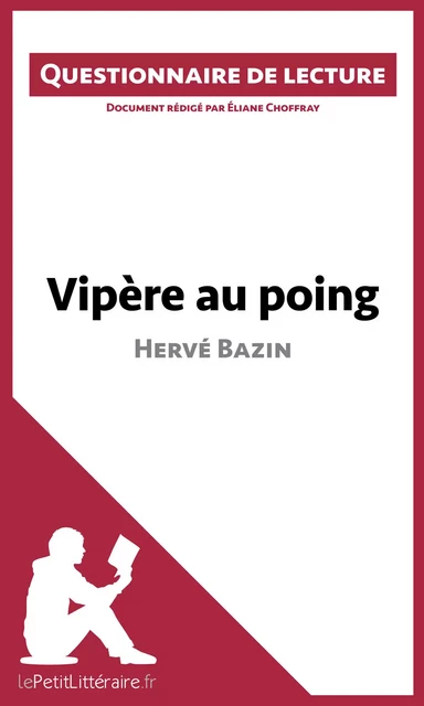 Vipère au poing d'Hervé Bazin (Questionnaire de lecture) -  lePetitLitteraire, Eliane Choffray - lePetitLitteraire.fr