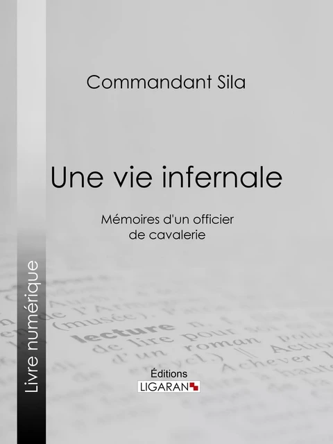 Une vie infernale -  Commandant Sila,  Ligaran - Ligaran