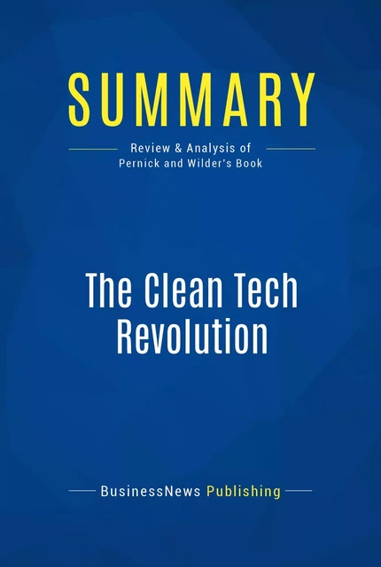 Summary: The Clean Tech Revolution - BusinessNews Publishing - Must Read Summaries