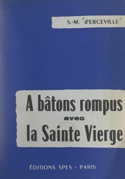 À bâtons rompus avec la Sainte Vierge