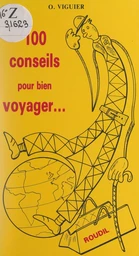 100 conseils pour bien voyager...