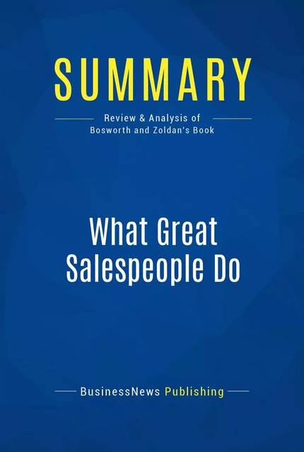 Summary: What Great Salespeople Do - BusinessNews Publishing - Must Read Summaries