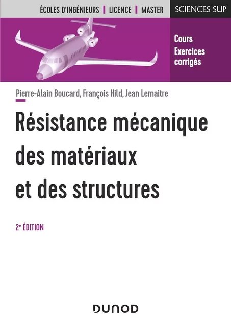 Résistance mécanique des matériaux et des structures - 2e éd. - Pierre-Alain Boucard, François Hild, Jean Lemaître - Dunod