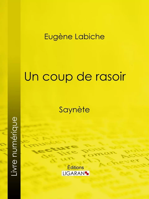 Un coup de rasoir - Eugène Labiche,  Ligaran - Ligaran