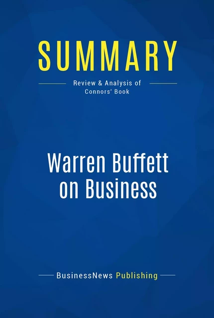 Summary: Warren Buffett on Business - BusinessNews Publishing - Must Read Summaries