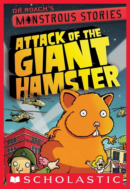 Monstrous Stories #2: Attack of the Giant Hamster - Dr. Roach - Scholastic Inc.