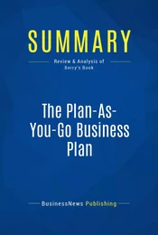 Summary: The Plan-As-You-Go Business Plan