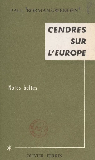 Cendres sur l'Europe - Paul Bormans-Wenden - FeniXX réédition numérique