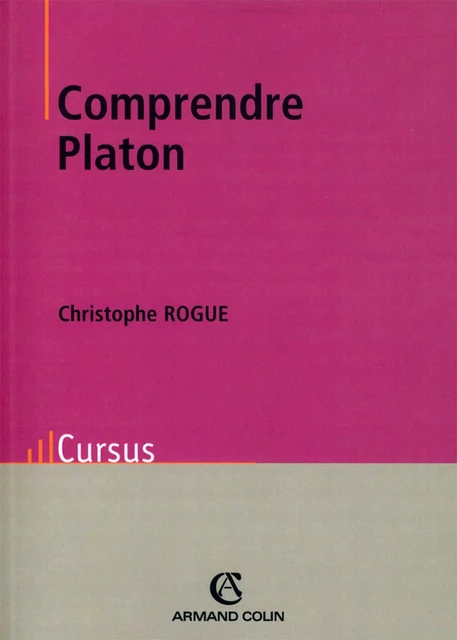 Comprendre Platon - Christophe Rogue - Armand Colin