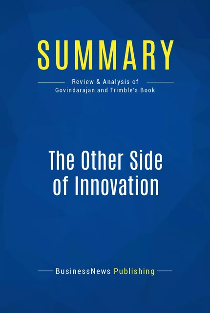 Summary: The Other Side of Innovation - BusinessNews Publishing - Must Read Summaries