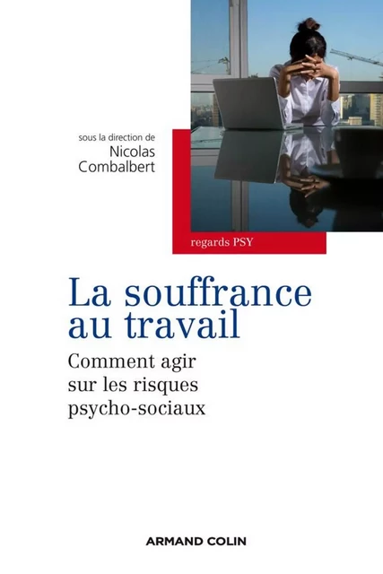 La souffrance au travail - Nicolas Combalbert - Armand Colin