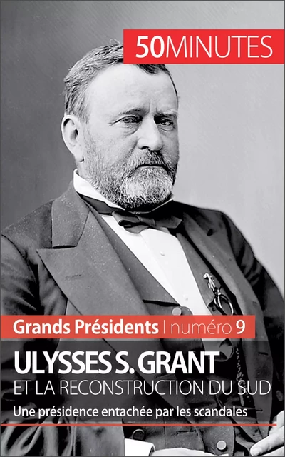 Ulysses S. Grant et la reconstruction du Sud - Pierre-Jean Delvoye,  50MINUTES - 50Minutes.fr