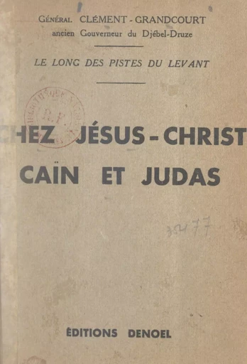 Chez Jésus-Christ, Caïn et Judas, le long des pistes du Levant - Clément Grandcourt - FeniXX réédition numérique