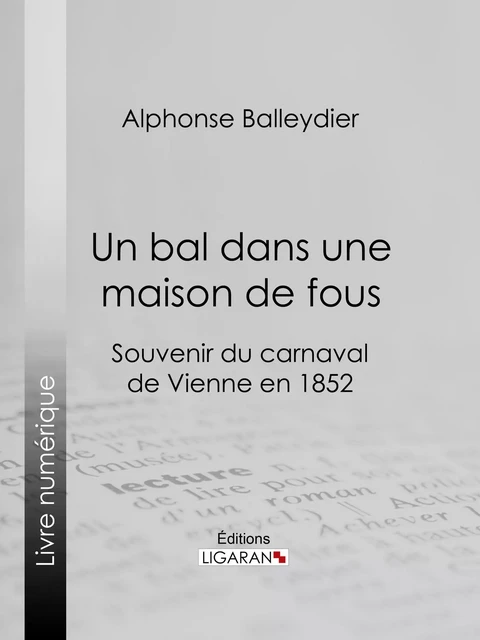 Un bal dans une maison de fous - Alphonse Balleydier,  Ligaran - Ligaran