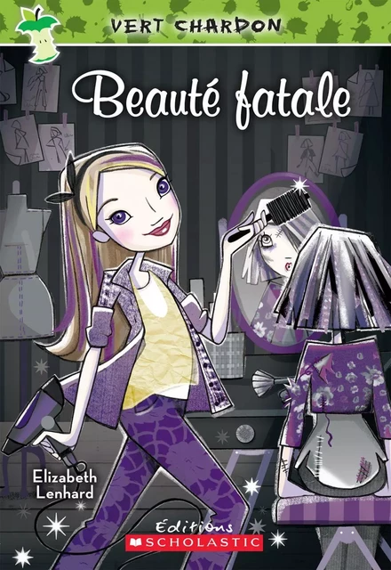 Vert chardon : N° 3 - Beauté fatale - Elizabeth Lenhard - Scholastic Canada Ltd