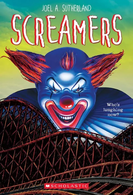 Screamers - Joel A. Sutherland - Scholastic Canada Ltd