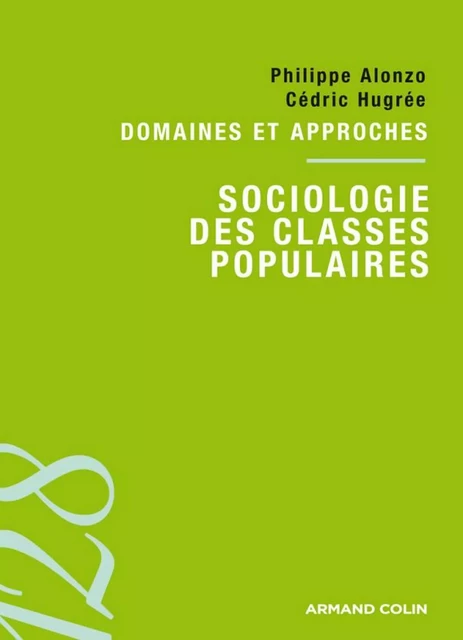 Sociologie des classes populaires - Philippe Alonzo, Cédric Hugrée - Armand Colin