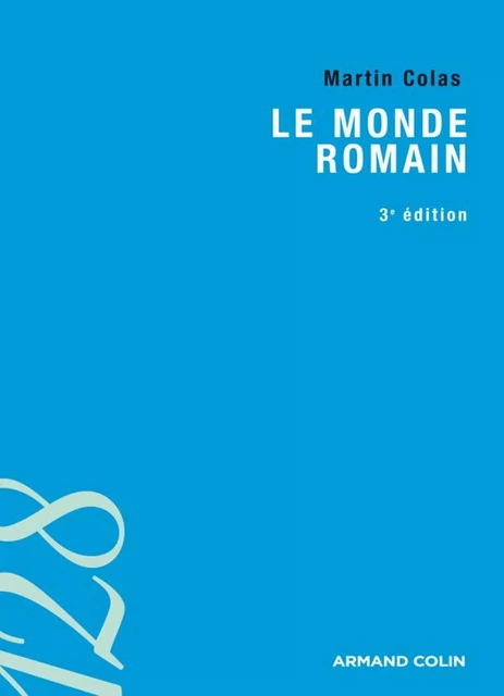 Le monde romain - Martin Colas - Armand Colin