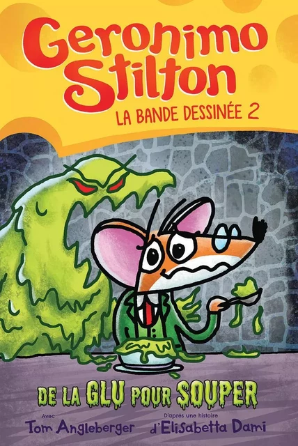 Geronimo Stilton : La bande dessinée : No 2 - De la glu pour souper - Geronimo Stilton - Scholastic Canada Ltd