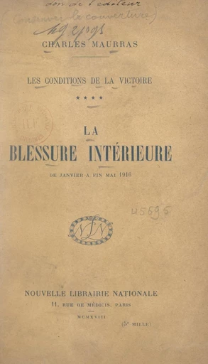 Les conditions de la victoire (4). La blessure intérieure, de janvier à fin mai 1916 - Charles Maurras - FeniXX réédition numérique