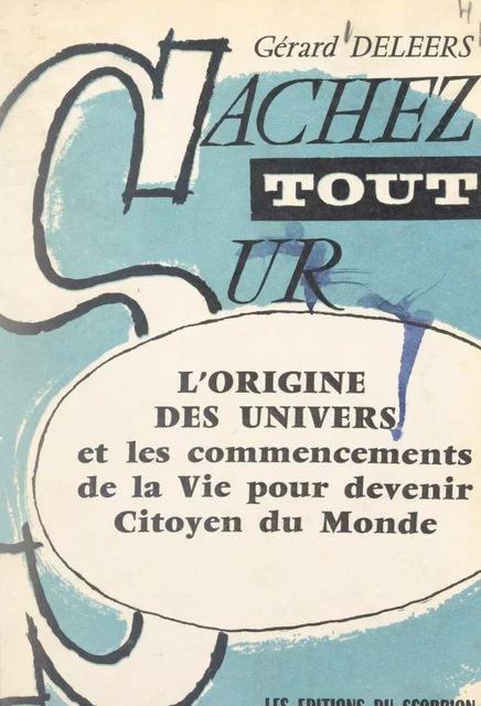 Ce qu'il faut savoir sur l'origine des univers et les commencements de la vie pour devenir citoyen du monde - Gérard Deleers - FeniXX réédition numérique