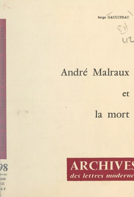 André Malraux et la mort - Serge Gaulupeau - FeniXX réédition numérique