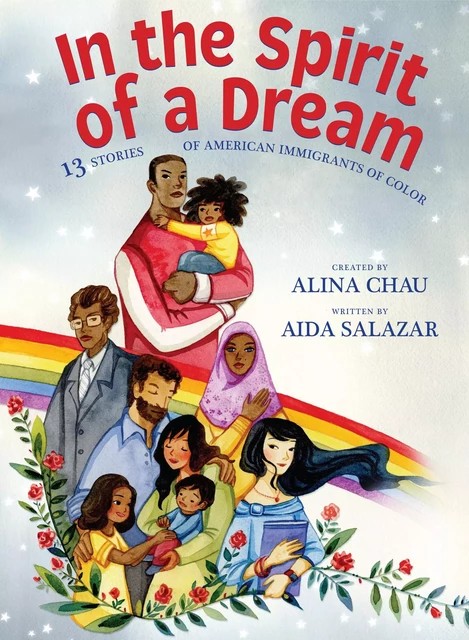 In the Spirit of a Dream: 13 Stories of American Immigrants of Color - Aida Salazar - Scholastic Inc.