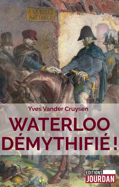 Waterloo démythifié ! - Yves Vander Cruysen - Jourdan