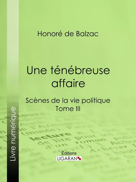 Une ténébreuse affaire - Honoré de Balzac,  Ligaran - Ligaran