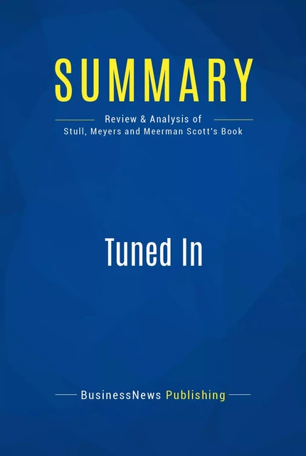 Summary: Tuned In - BusinessNews Publishing - Must Read Summaries