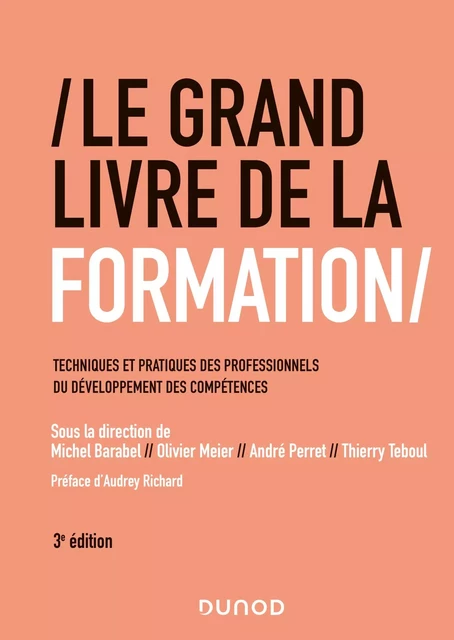 Le Grand Livre de la Formation - 3e éd. - Michel BARABEL, Olivier Meier, André Perret, Thierry Teboul - Dunod