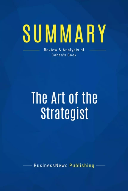 Summary: The Art of the Strategist - BusinessNews Publishing - Must Read Summaries