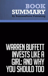 Summary: Warren Buffett Invests Like a Girl: And Why You Should Too