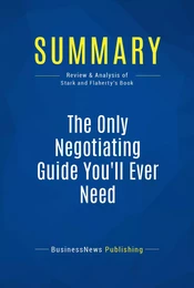 Summary: The Only Negotiating Guide You'll Ever Need