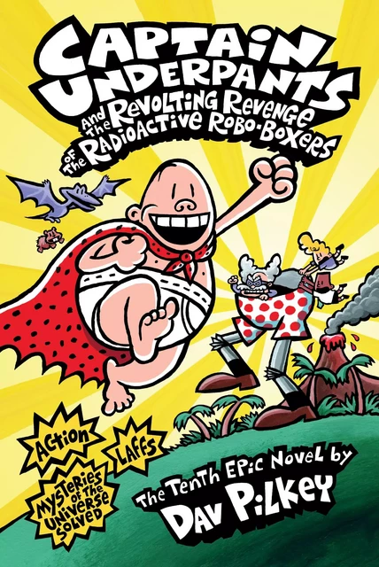 Captain Underpants and the Revolting Revenge of the Radioactive Robo-Boxers (Captain Underpants #10) - Dav Pilkey - Scholastic USnada Ltd